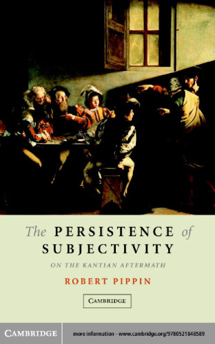 The Persistence of Subjectivity: On the Kantian Aftermath