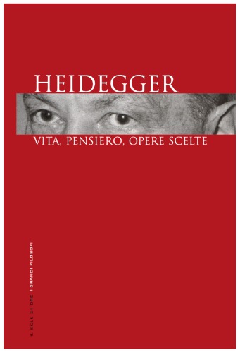 Heidegger. Vita, pensiero, opere scelte