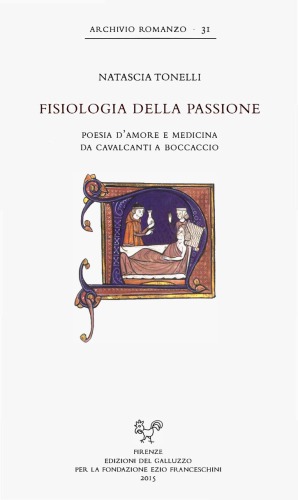 Fisiologia della passione. Poesia d’amore e medicina da Cavalcanti a Boccaccio