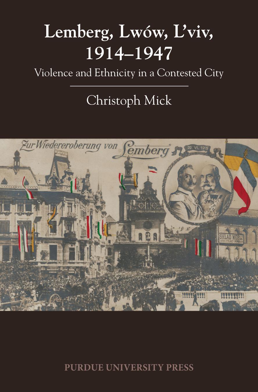 Lemberg, Lwów, L’viv, 1914-1947 : violence and ethnicity in a contested city