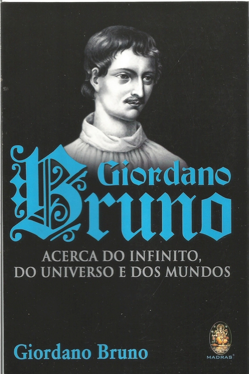 Giordano Bruno acerca do infinito, do universo e dos mundos