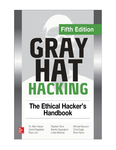 Gray Hat Hacking The Ethical Hacker’s Handbook