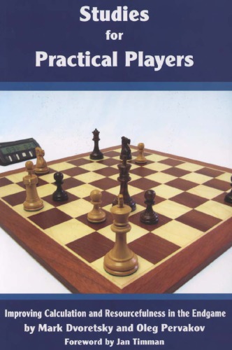 Studies for Practical Players : Improving Calculation and Resourcefulness in the Endgame.
