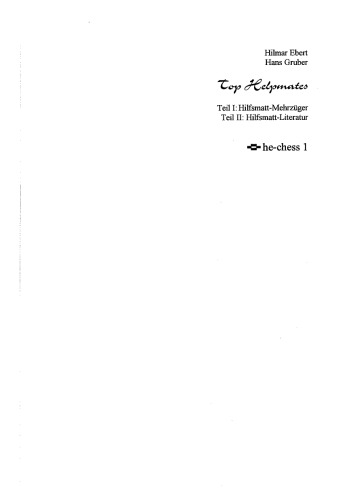 Top Helpmates : Teil 1: Hilfsmatt-Mehrzüger ; Teil 2: Hilfsmatt-Literatur