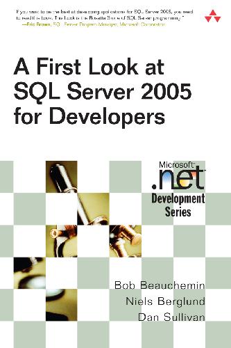 A First Look at Microsoft SQL Server 2005 for Developers