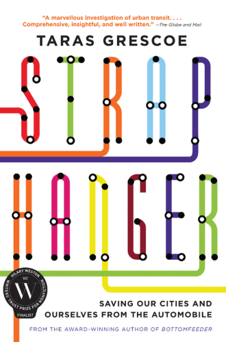 Straphanger: saving our cities and ourselves from the automobile