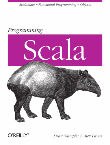 Programming Scala: Scalability = Functional Programming + Objects (Animal Guide)