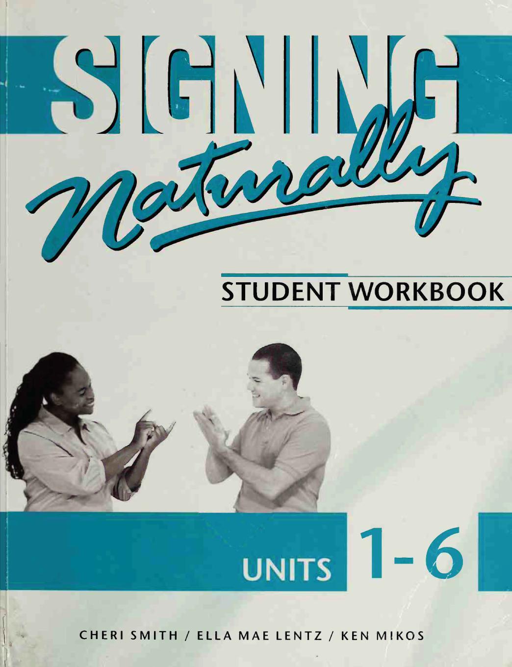 Signing Naturally: [Student Workbook, Units 1-6]