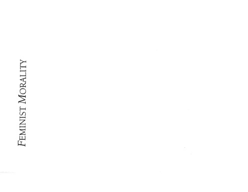 Feminist Morality: Transforming Culture, Society, and Politics