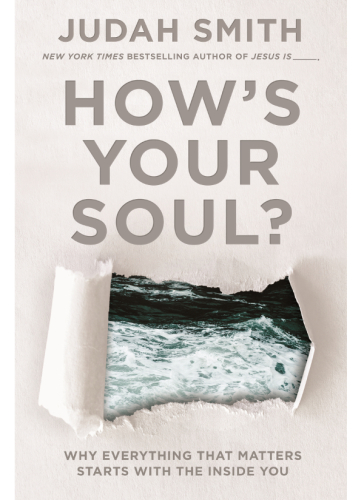 How’s Your Soul?: Why Everything that Matters Starts with the Inside You