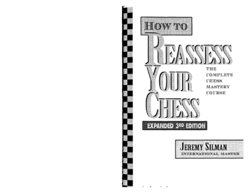 How to Reassess Your Chess: The Complete Chess-Mastery Course(Exp. 3rd Edition)