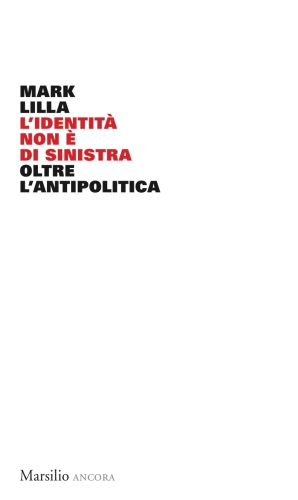 L’identità non è di sinistra: Oltre l’antipolitica