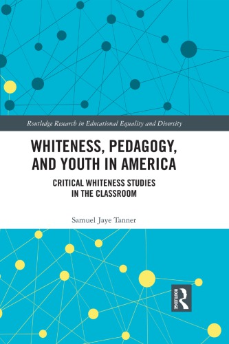 Whiteness, Pedagogy, and Youth in America: Critical Whiteness Studies in the Classroom