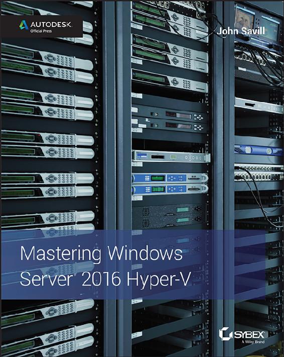 Mastering Windows Server®: 2016 Hyper-V