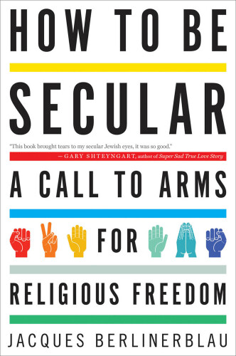 How to be secular: a call to arms for religious freedom