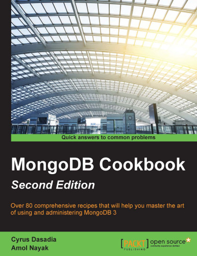 MongoDB Cookbook: Over 80 comprehensive recipes that will help you master the art of using and administering MongoDB 3
