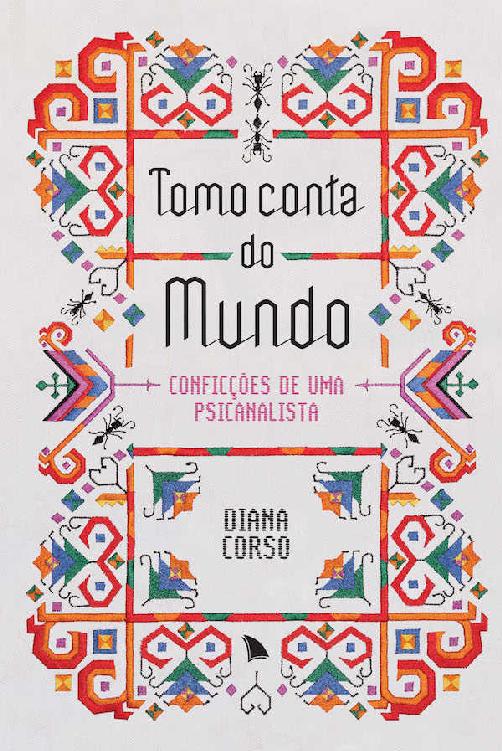 Tomo conta do mundo: Confições de uma psicanalista
