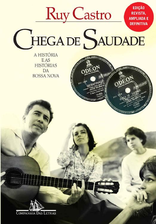 Chega de saudade: A história e as histórias da Bossa Nova - Edição revista e ampliada