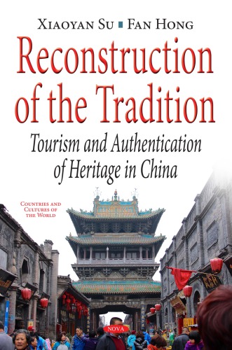Reconstruction of the Tradition: Tourism and Authentication of Heritage in China