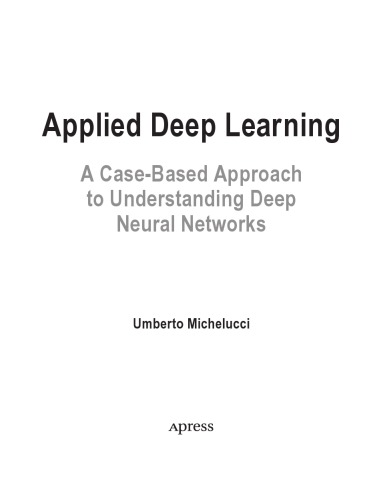 Applied Deep Learning. A Case-based Approach to Understanding Deep Neural Networks