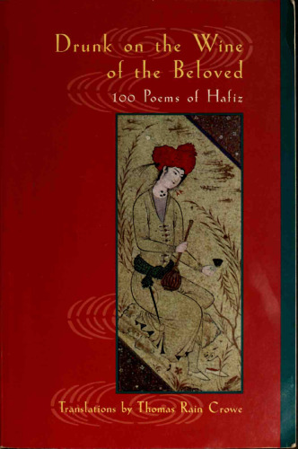 Drunk on the Wine of the Beloved: 100 Poems of Hafiz