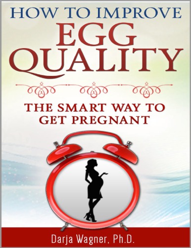 How To Improve Egg Quality: The Smart Way to Get Pregnant