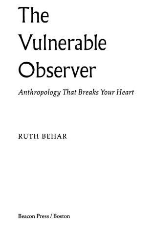 The Vulnerable Observer: Anthropology That Breaks Your Heart