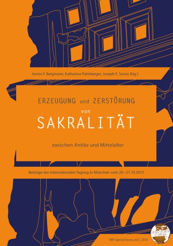 Erzeugung und Zerstörung von Sakralität zwischen Antike und Mittelalter