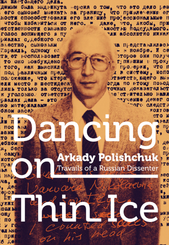 Dancing on Thin Ice: Travails of a Russian Dissenter
