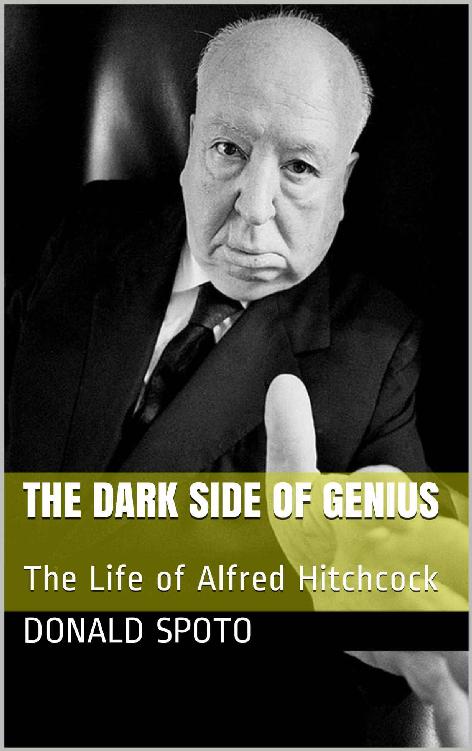 The Dark Side of Genius: The Life of Alfred Hitchcock