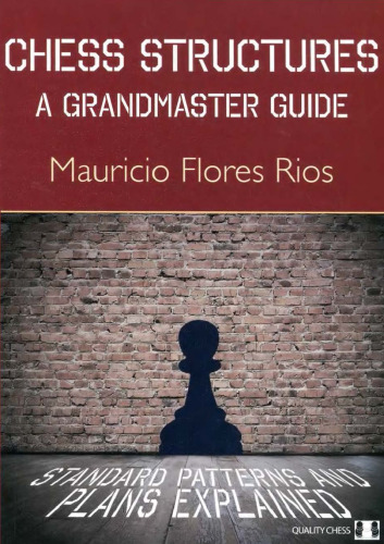 Chess structures : a grandmaster guide : standard patterns and plans explained