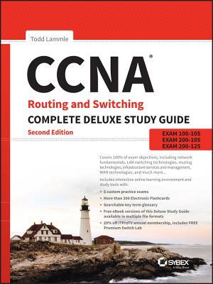 CCNA Routing and Switching Complete Deluxe Study Guide: Exam 100-105, Exam 200-105, Exam 200-125