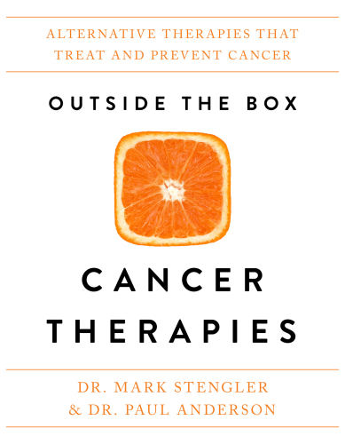 Outside the Box Cancer Therapies: Alternative Therapies That Treat and Prevent Cancer