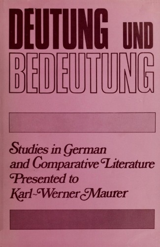 Deutung Und Bedeutung: Studies in German and Comparative Literature Presented to Karl-Werner Maurer