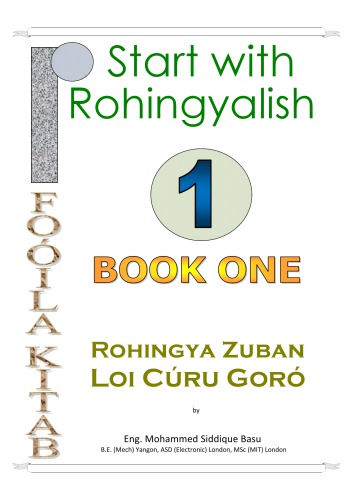 Start with Rohingyalish 1. Book one. Rohingya Zuban Loi Cúru Goró