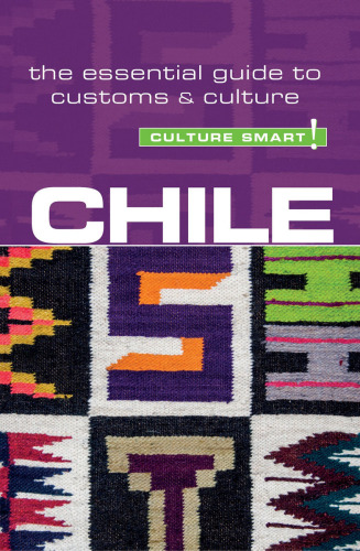 Chile - Culture Smart!: The Essential Guide to Customs and Culture