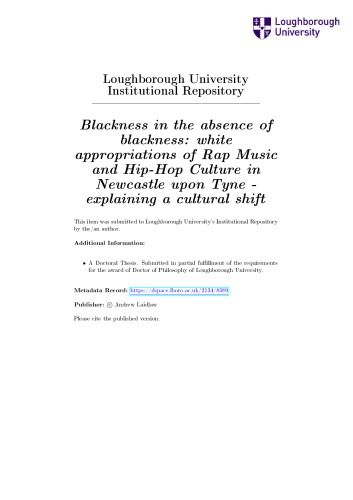 Blackness in the Absence of Blackness: White Appropriations of Rap Music and Hip-Hop Culture in Newcastle upon Tyne - Explaining a Cultural Shift