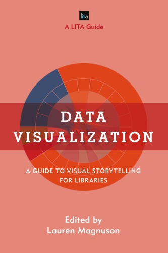 Data visualization a guide to visual storytelling for libraries