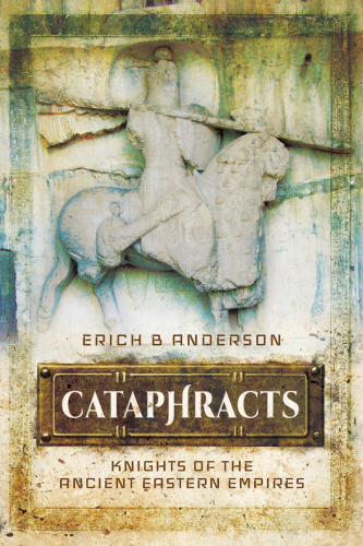 Cataphracts: Knights of the Ancient Eastern Empires