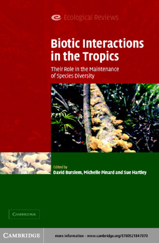 Biotic Interactions in the Tropics: Their Role in the Maintenance of Species Diversity (Ecological Reviews)