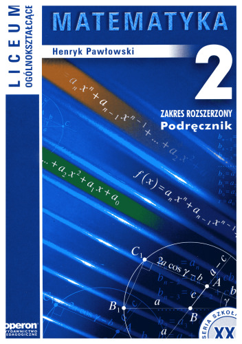 Matematyka 2. Zakres rozszerzony. Podręcznik dla liceum ogólnokształcącego