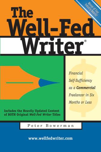 The Well-Fed Writer: Financial Self-Sufficiency as a Commercial Freelancer in Six Months or Less