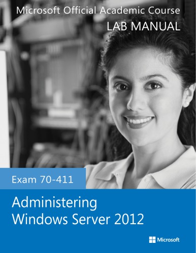 Exam 70-411 Administering Windows Server 2012 Lab Manual