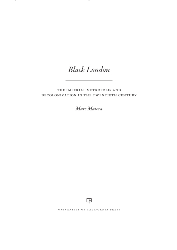 Black London: The Imperial Metropolis and Decolonization in the Twentieth Century