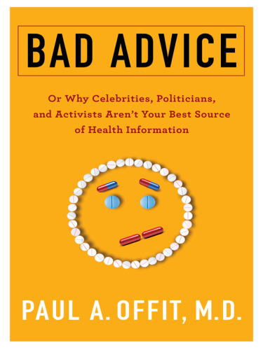 Bad Advice: Or Why Celebrities, Politicians, and Activists Aren’t Your Best Source of Health Information