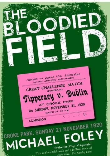 The Bloodied Field: Croke Park. Sunday 21 November 1920
