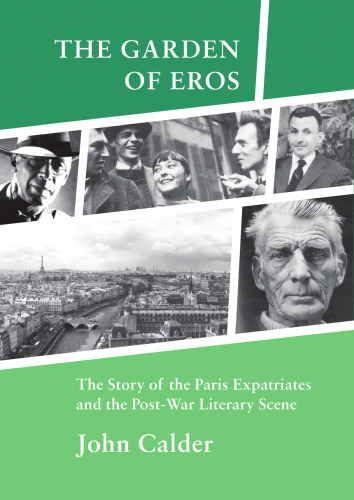 The Garden of Eros: The Story of the Paris Expatriates and the Post-War Literary Scene