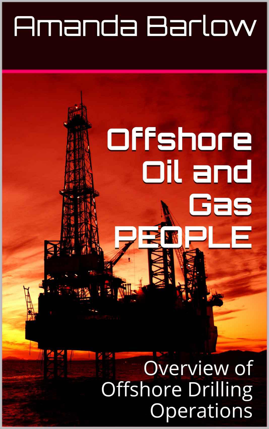 Offshore Oil and Gas PEOPLE: Overview of Offshore Drilling Operations