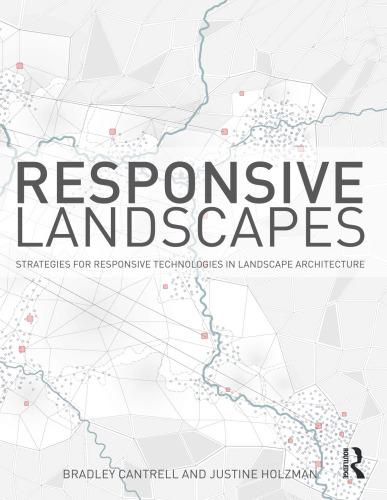 Responsive Landscapes: Strategies for Responsive Technologies in Landscape Architecture