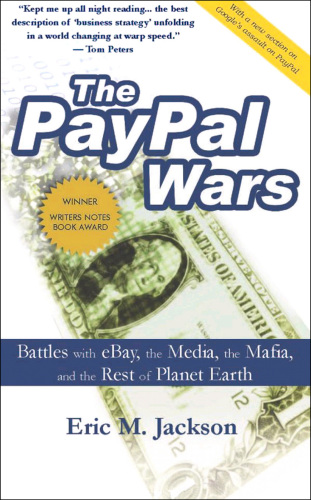 The Paypal Wars: Battles with Ebay, the Media, the Mafia, and the Rest of Planet Earth